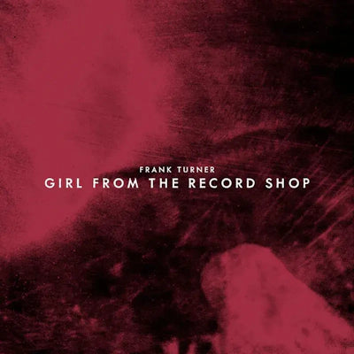 Frank Turner - Girl From The Record Shop/All Night Crew (RSD 2024)