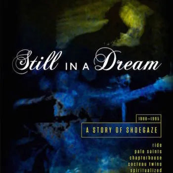 Various Artists - Still In A Dream: A Story Of Shoegaze 1988-1995