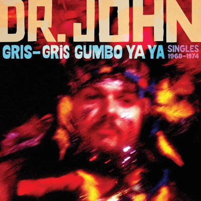Dr John - Gris-Gris Gumbo Ya Ya: Singles 1968–1974 (RSD 2024)