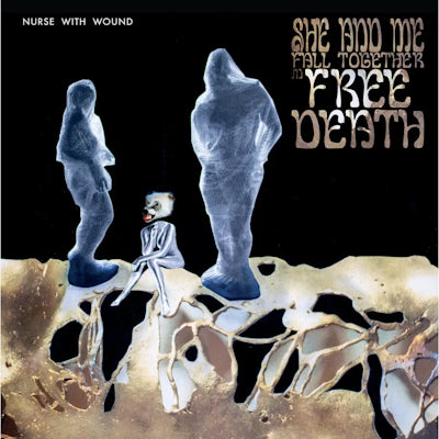 Nurse With Wound - She And Me Fall Together In Free Death