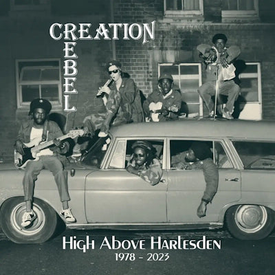 Creation Rebel - High Above Harlesden 1978 - 2023