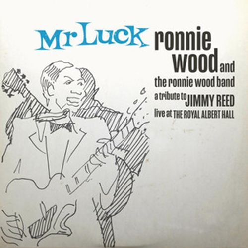 Ronnie Wood & The Ronnie Wood Band - Mr. Luck - A Tribute to Jimmy Reed: Live at the Royal Albert Hall