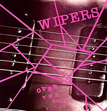 The Wipers - Over The Edge