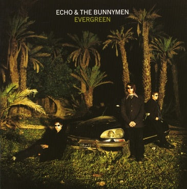Echo & The Bunnymen - Evergreen (25th Anniversary Edition)