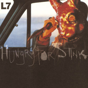 L7 - Hungry For Stink (2022 Reissue)