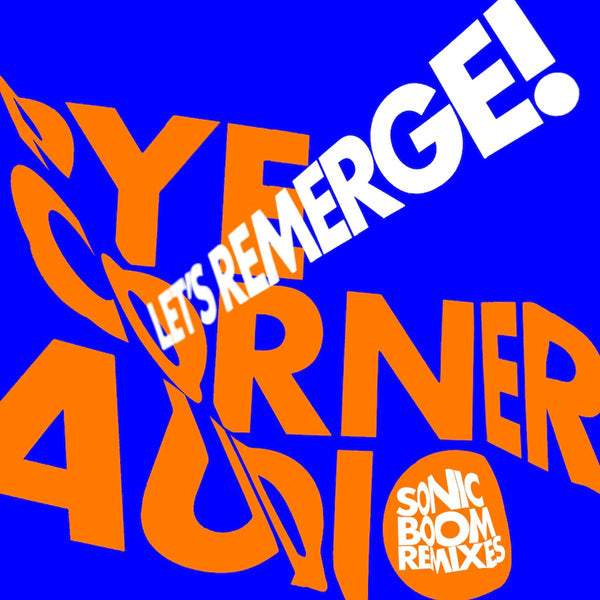 Pye Corner Audio - Let’s Remerge! (Sonic Boom Remixes)