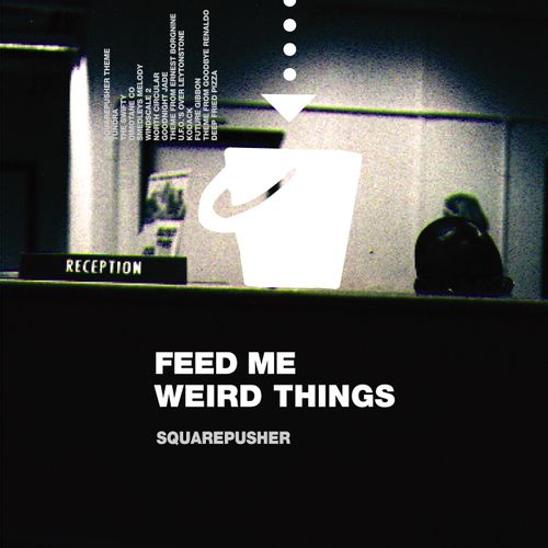 Squarepusher - Feed Me Weird Things (2021 Reissue)