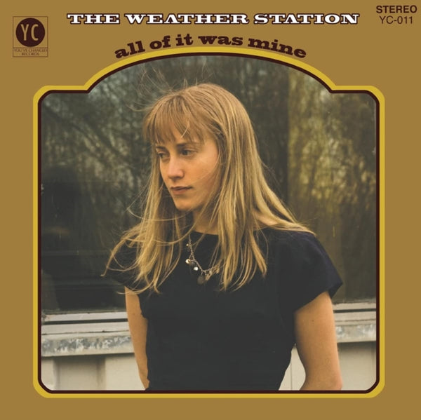 The Weather Station - All Of It Was Mine (2021 Reissue)