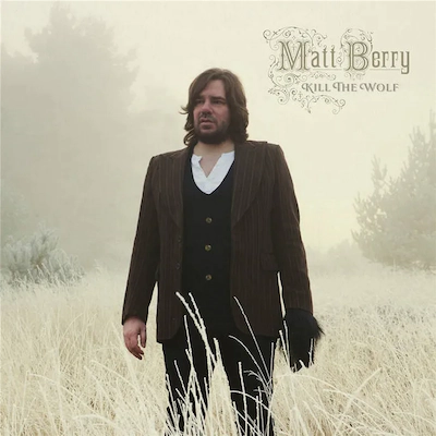 Matt Berry - Kill The Wolf (10th Anniversary Edition)