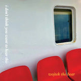 Wojtek The Bear - I Don't Think You Want To Hear This
