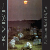 Kvist - For Kunsten Maa Vi Evig Vike (30th Anniversary)