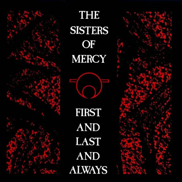 The Sisters Of Mercy - First and Last and Always (40th Anniversary)