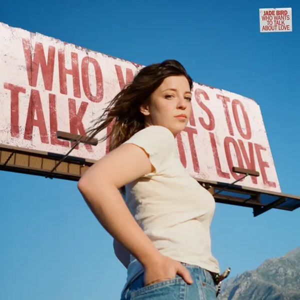 Jade Bird - Who Wants to Talk About Love?