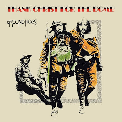 The Groundhogs - Thank Christ for the Bomb (Standard Edition)