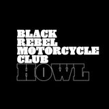 Black Rebel Motorcycle Club - Howl (20th Anniversary)
