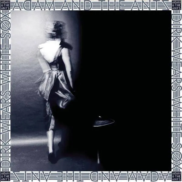 Adam And The Ants - Dirk Wears White Sox (2006 Reissue)