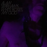 Alan Sparhawk - White Roses, My God