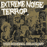 Extreme Noise Terror - Holocaust In Your Head: The Original Holocaust