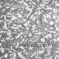 Matthew Young - Undercurrents