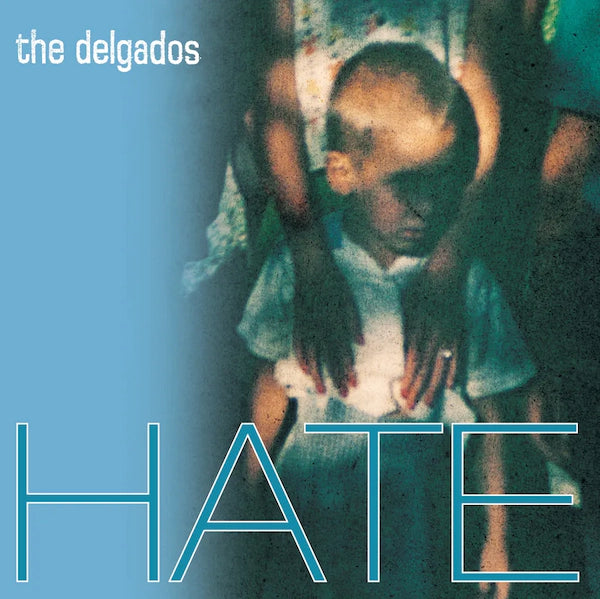 The Delgados - Hate