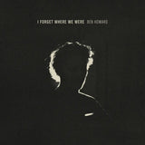 Ben Howard - I Forget Where We Were (10th Anniversary Edition)