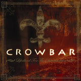 Crowbar - Lifesblood for the Downtrodden