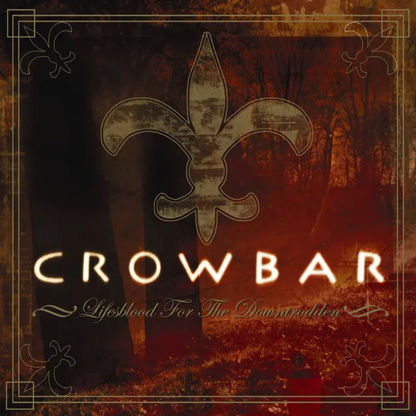 Crowbar - Lifesblood for the Downtrodden