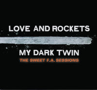Love and Rockets - My Dark Twin (The Sweet F.A. Sessions)