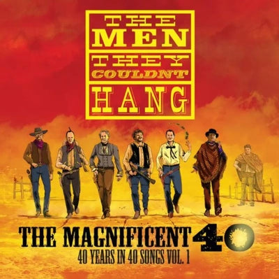 The Men They Couldn't Hang - The Magnificent 40: Vol. 1