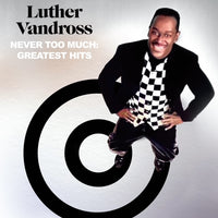 Luther Vandross - Never Too Much: The Best of Luther Vandross