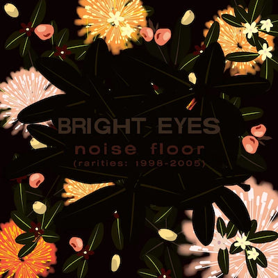 Bright Eyes - Noise Floor (Rarities: 1998-2005) (2023 Reissue)