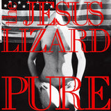 The Jesus Lizard - Pure (Remaster)