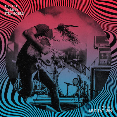 A Place To Bury Strangers - Live at LEVITATION