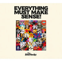 The Sherlocks - Everything Must Make Sense!