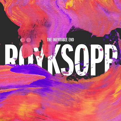 Röyksopp - The Inevitable End (10th Anniversary Edition)