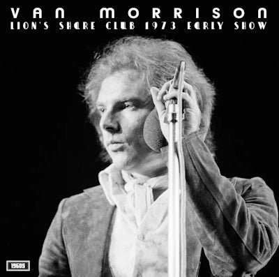 Van Morrison - Lion’s Share Club 1973 (Early Show)