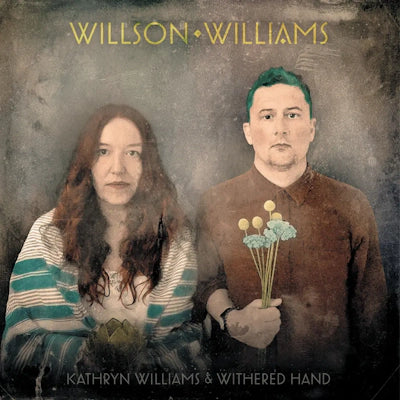 Kathryn Williams & Withered Hand - Wilson Williams