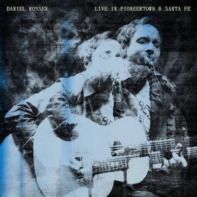 Daniel Rossen - Live in Pioneertown & Santa Fe