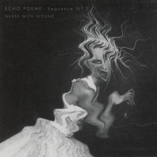 Nurse With Wound - Echo Poeme Sequence No. 2