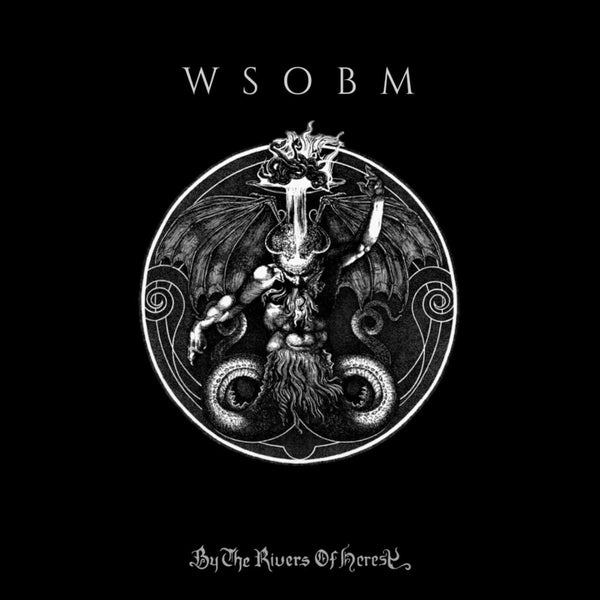 Wsobm - By The Rivers of Heresy