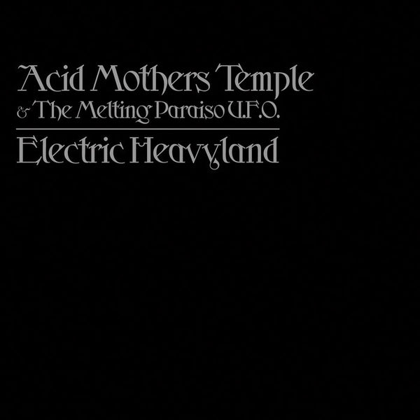 Acid Mothers Temple & The Melting Paraiso U.F.O. - Electric Heavyland