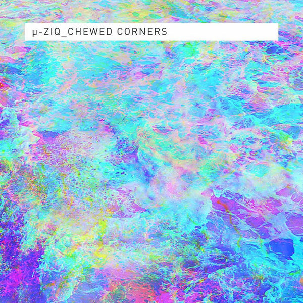 µ-Ziq - Chewed Corners