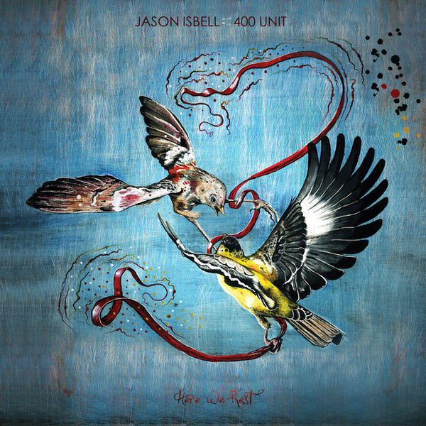 Jason Isbell and The 400 Unit - Here We Rest (2019 Reissue)