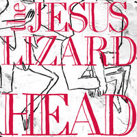 The Jesus Lizard - Head (Deluxe)