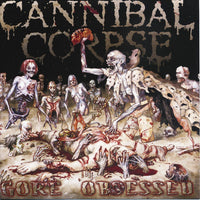 Cannibal Corpse - Gore Obsessed