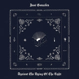 José González - Against The Dying Of Light