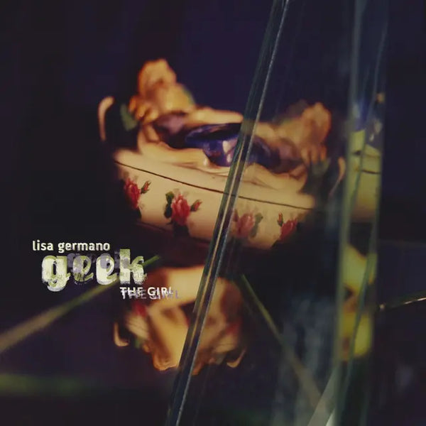 Lisa Germano - Geek The Girl (30th Anniversary Edition)