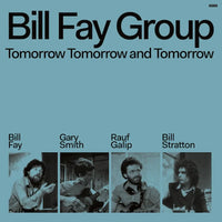 Bill Fay Group - Tomorrow Tomorrow and Tomorrow