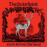 Duke Spirit - Cuts Across The Land (Deluxe)