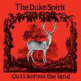 Duke Spirit - Cuts Across The Land (Deluxe)